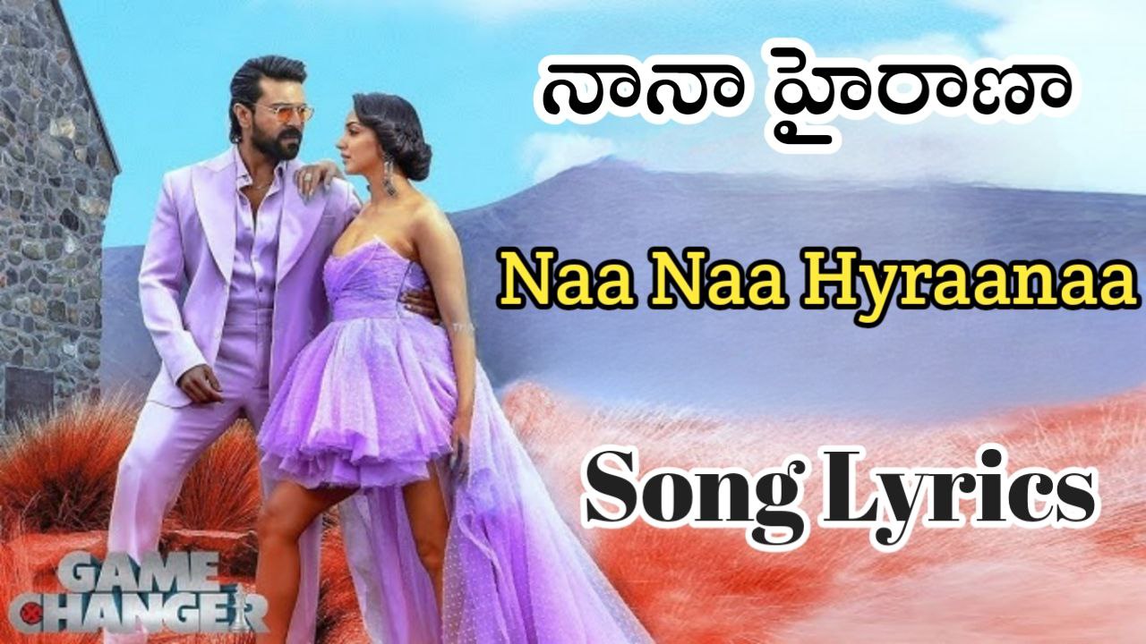 Naa Naa Hyraanaa Song Lyrics - Game Changerr