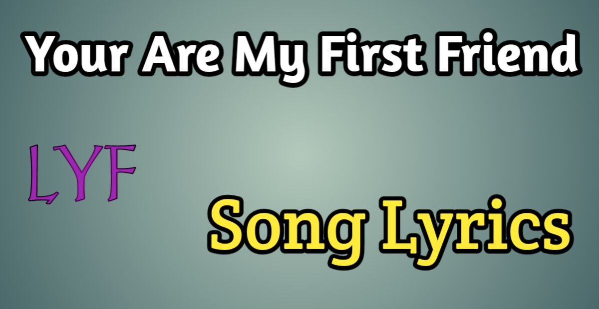 Your Are My First Friend Song Lyrics Telugu - LYF