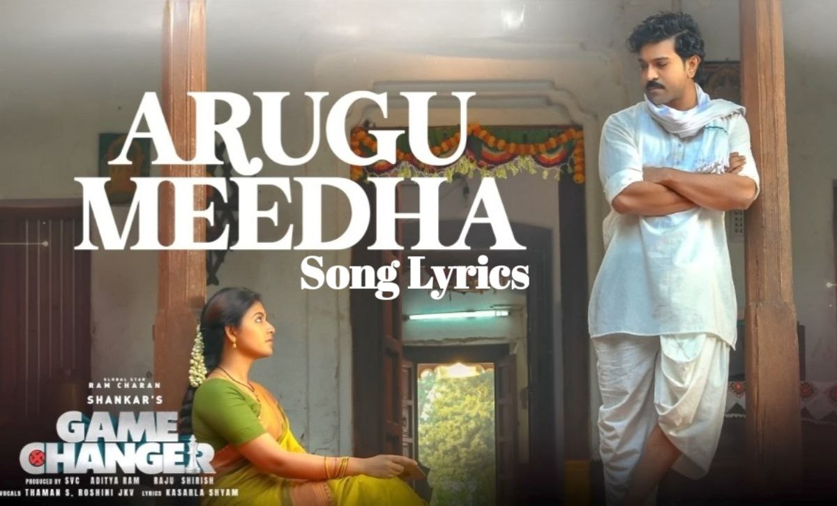 Arugu Meedha Song Lyrics - Game Changer